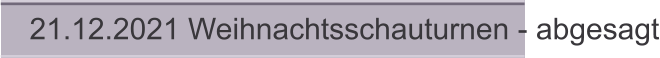21.12.2021 Weihnachtsschauturnen - abgesagt